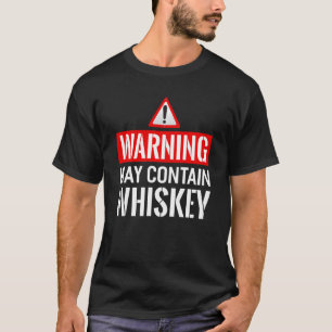 Warning May Contain Whiskey  Funny Whiskey Bourbon T-Shirt
