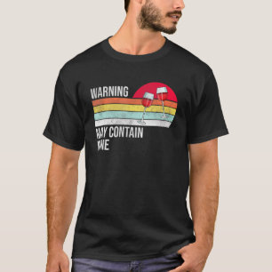 Warning May Contain Wine - Vintage Retro Design T-Shirt