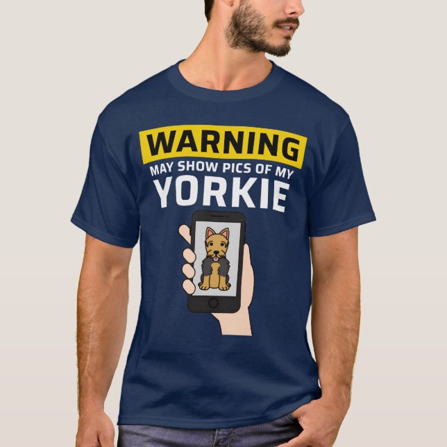 Warning May Show Pics Of My Yorkshireerrier boy T-Shirt (Front)