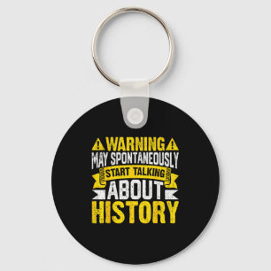 Warning May Sntaneously Start Talking About Histor Keychain