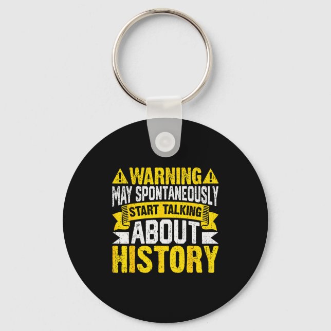 Warning May Sntaneously Start Talking About Histor Keychain (Front)