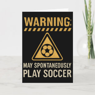 Warning May Spontaneously Play Soccer Hazard Sign Card