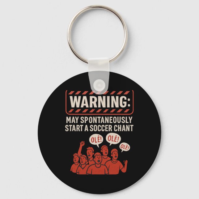 Warning May Spontaneously Start A Soccer Chant Fan Keychain (Front)