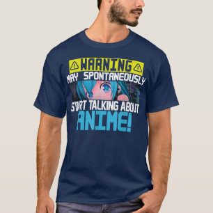 Warning May Spontaneously Start Talking About Anim T-Shirt