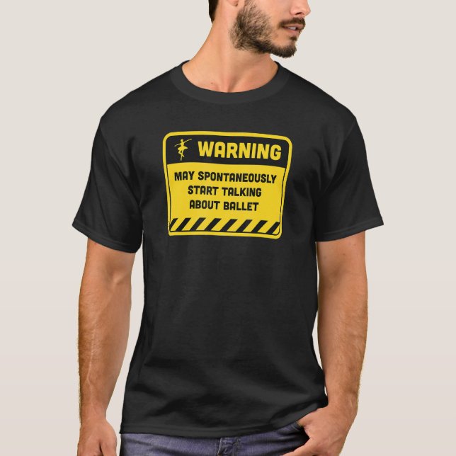 Warning May Spontaneously Start Talking About Ball T-Shirt (Front)
