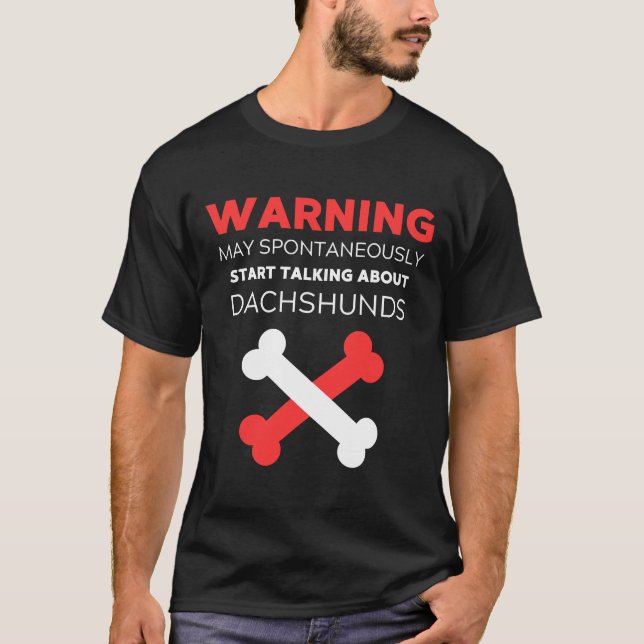 Warning May Spontaneously Start Talking About Dach T-Shirt (Front)