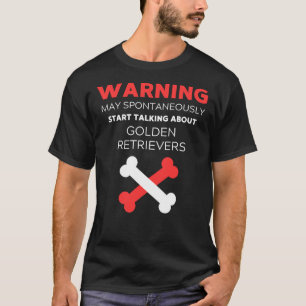 Warning May Spontaneously Start Talking About Gold T-Shirt
