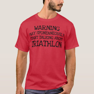 Warning May Spontaneously Start Talking About T-Shirt
