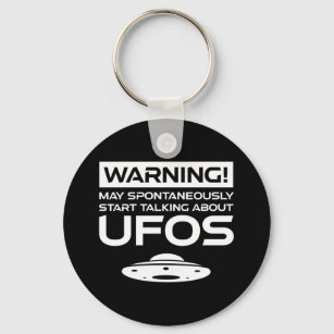 Warning May Spontaneously Start Talking About UFOs Keychain