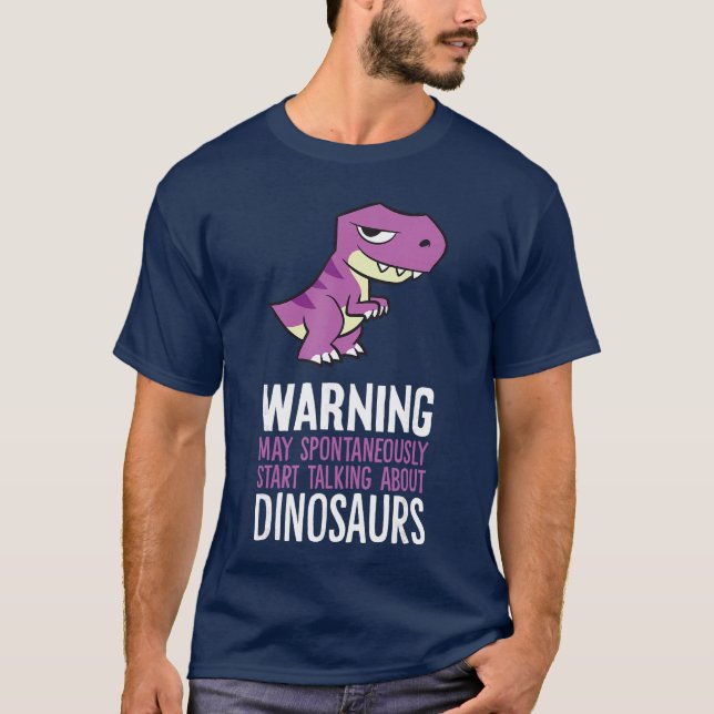 Warning May Spontaneously Startalking About Dinosa T-Shirt (Front)