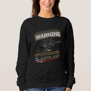 Warning May Spontaneously Talk About Airplanes Avi Sweatshirt