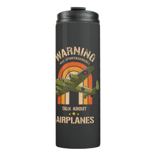 Warning May Spontaneously Talk About Airplanes   Thermal Tumbler