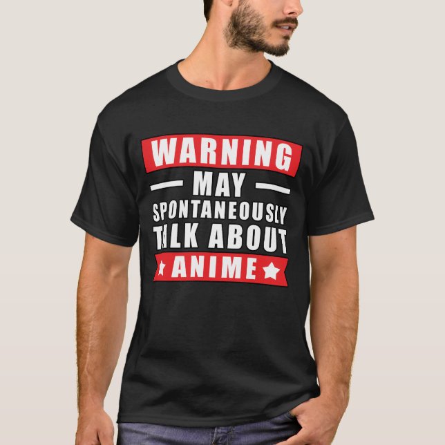 Warning May Spontaneously Talk About Anime - Funny T-Shirt (Front)