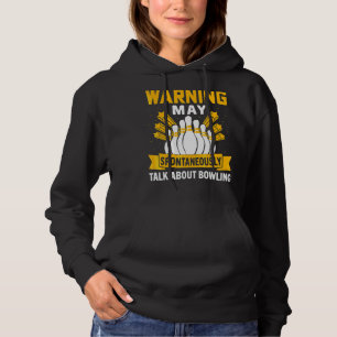 Warning May Spontaneously Talk About Bowling Bowl Hoodie