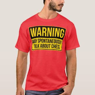 Warning May Spontaneously Talk About Chess T-Shirt