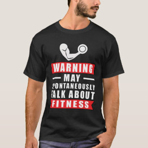 Warning May Spontaneously Talk About Fitness T-Shirt