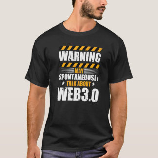 Warning May Spontaneously Talk About Web 3 T-Shirt
