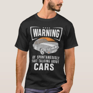 Warning May Spontaneously Talking About Cars T-Shirt