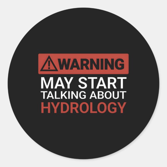 Warning May St Talking About Hydrology Classic Round Sticker (Front)