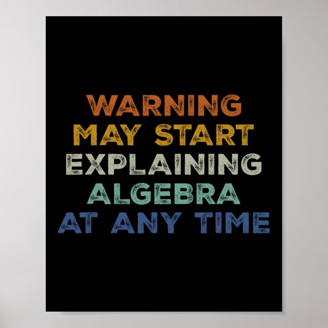 Warning May Start Explaining Algebra Funny Math Te Poster (Front)