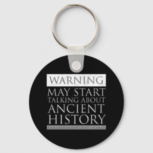 Warning - May Start Talking About Ancient History Keychain