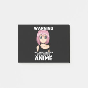 warning may start talking about anime post-it notes