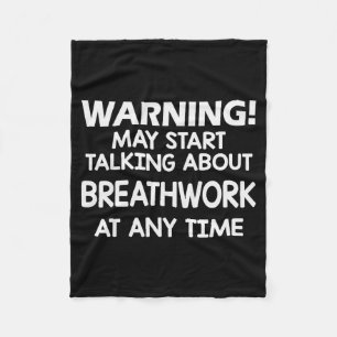 Warning May Start Talking About Breathwork At Any  Fleece Blanket