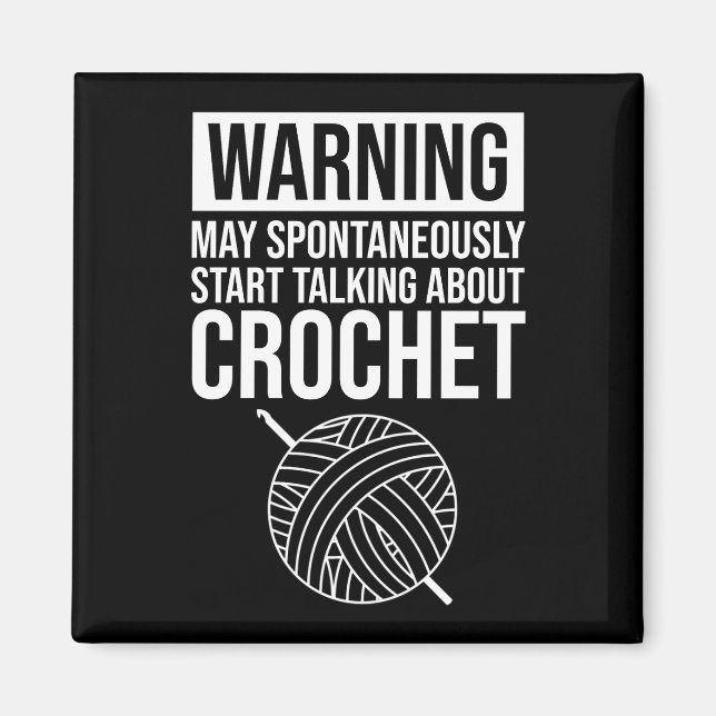 Warning - May Start Talking About Crochet Magnet (Front)