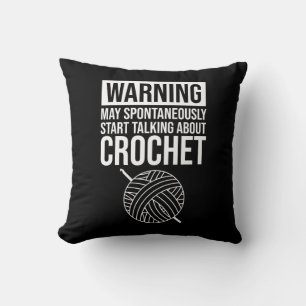 Warning - May Start Talking About Crochet Throw Pillow