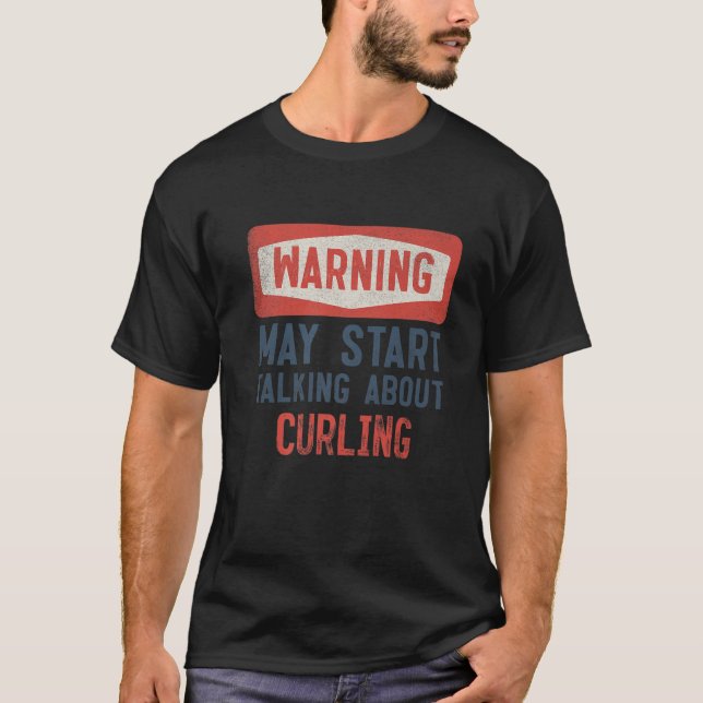 Warning May Start Talking About Curling T-Shirt (Front)