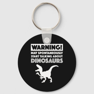 Warning! May Start Talking About Dinosaurs Keychain