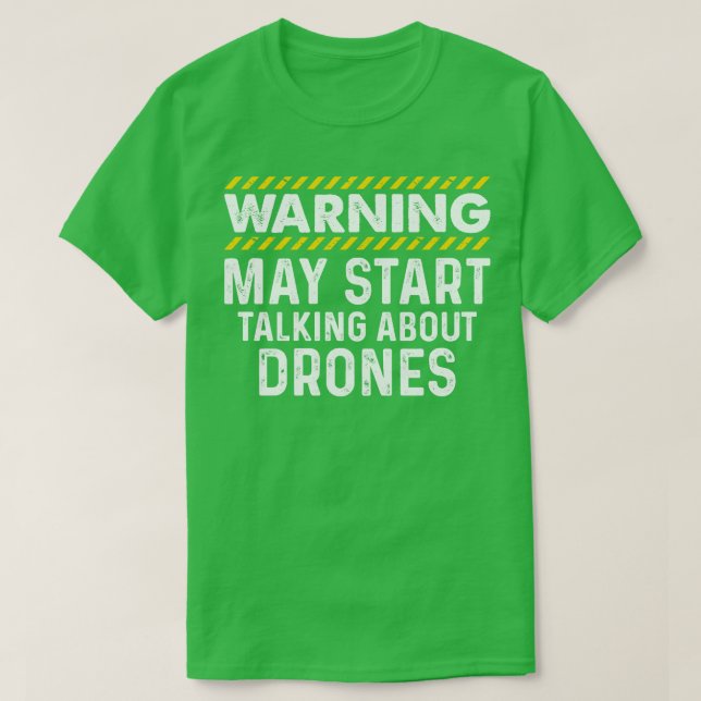 Warning May Start Talking About Drones Funny T Shi T-Shirt (Design Front)