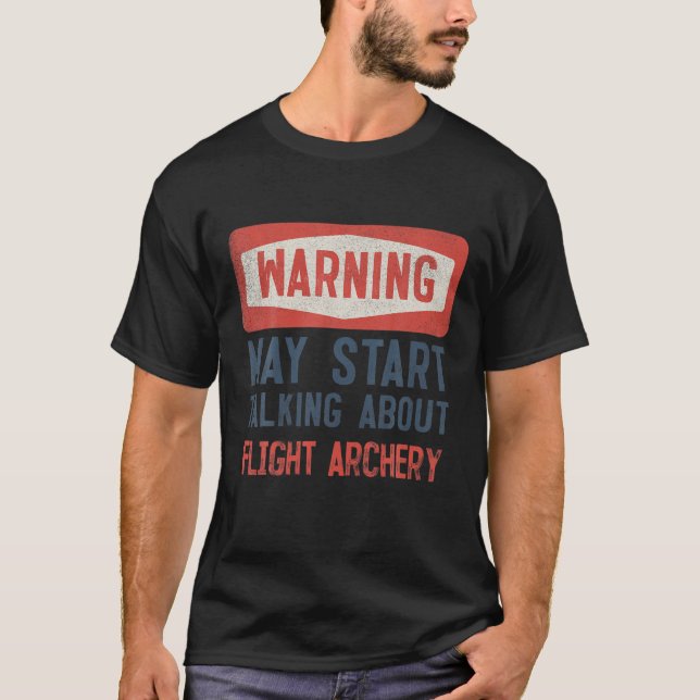 Warning May Start Talking About Flight Archery T-Shirt (Front)