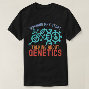 Warning May Start Talking About Genetics T-Shirt