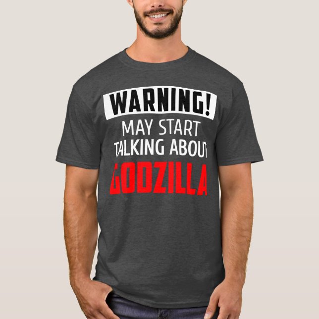 Warning may start talking about Godzilla friends f T-Shirt (Front)