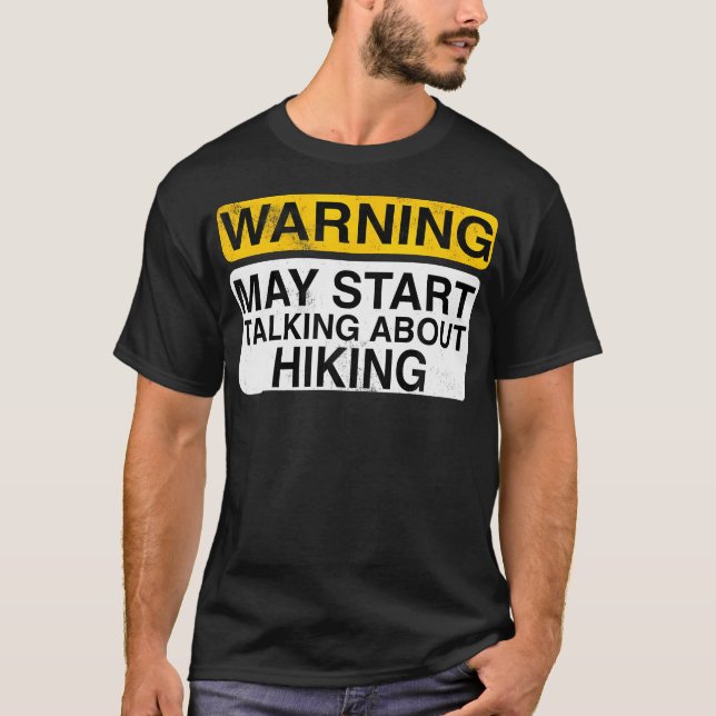 Warning May Start Talking About Hiking - Funny Hik T-Shirt (Front)
