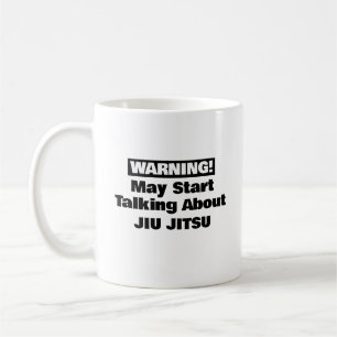 Warning May Start Talking About Jiu Jitsu  Coffee Mug