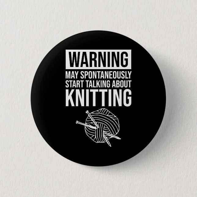 Warning - May Start Talking About Knitting 2 Inch Round Button (Front)