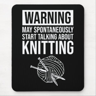 Warning - May Start Talking About Knitting Mouse Pad
