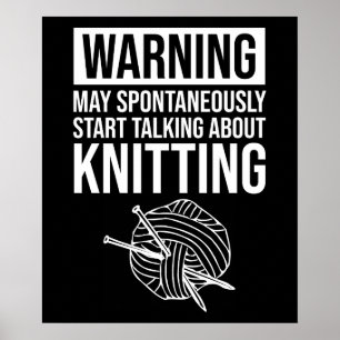 Warning - May Start Talking About Knitting Poster