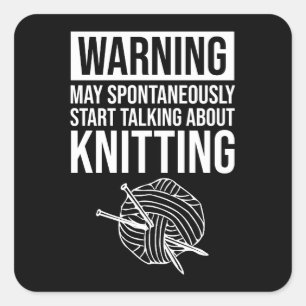Warning - May Start Talking About Knitting Square Sticker