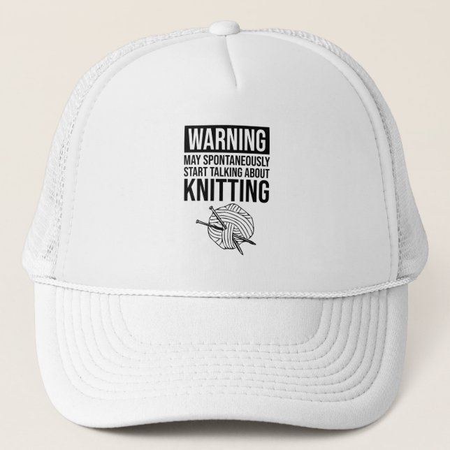 Warning - May Start Talking About Knitting Trucker Hat (Front)