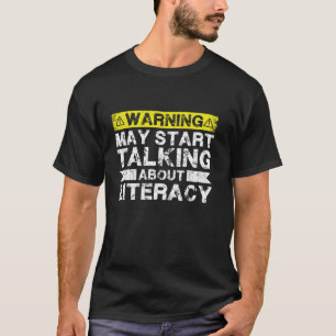 Warning May Start Talking About Literacy Literacy T-Shirt