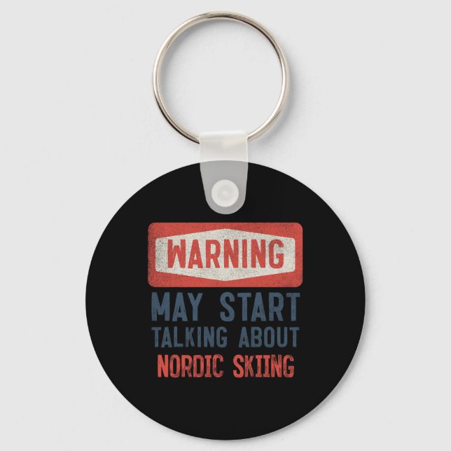 Warning May Start Talking About Nordic Skiing  Keychain (Front)