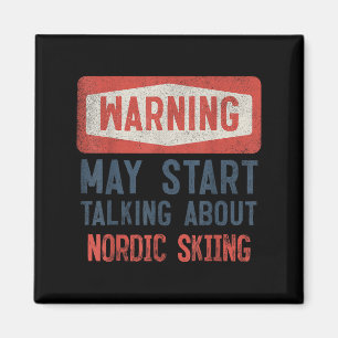 Warning May Start Talking About Nordic Skiing  Magnet