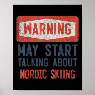 Warning May Start Talking About Nordic Skiing Poster