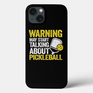 Warning May Start Talking About Pickleball Funny P iPhone 13 Case