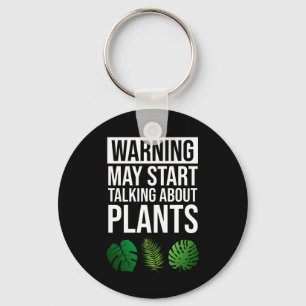 Warning - May Start Talking About Plants Keychain
