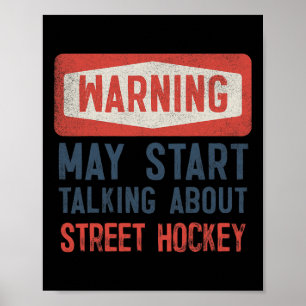 Warning May Start Talking About Street Hockey Poster