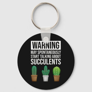 Warning - May Start Talking About Succulents Keychain